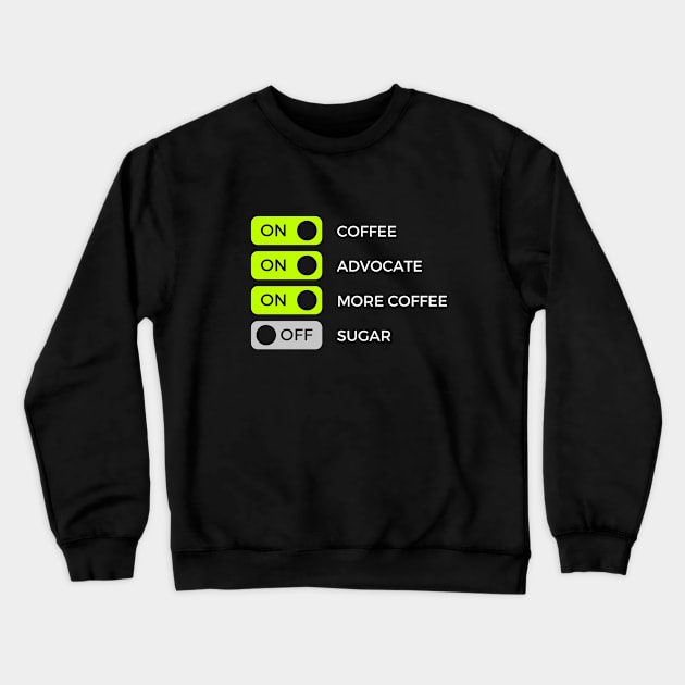 Caffeinate And Advocate, Coffee Lover Crewneck Sweatshirt by Intellectual Asshole